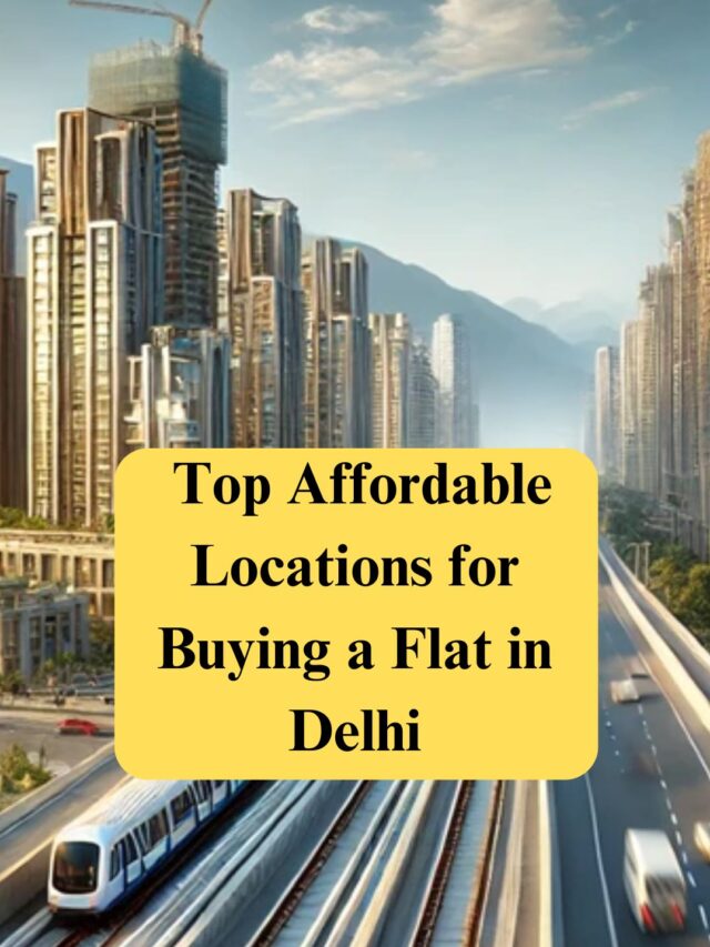 Top Affordable Locations for Buying a Flat in Delhi