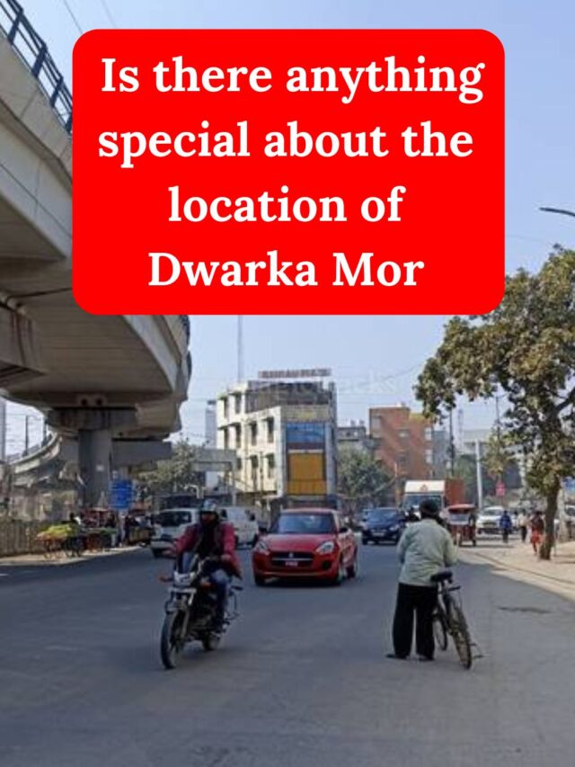 Is there anything special about the location of Dwarka Mor