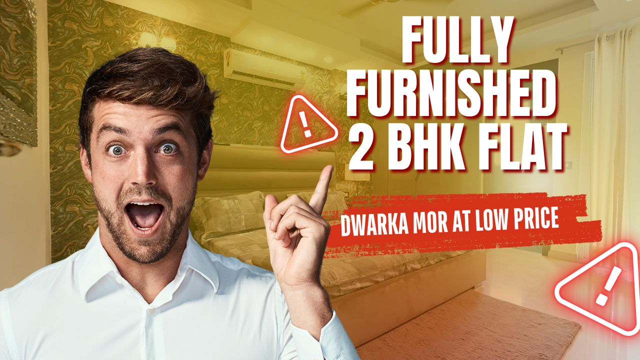 Fully Furnished 2 BHK Flat near Dwarka Mor at Low Price – Luxury Now Within Reach!